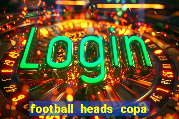 football heads copa libertadores 2015 dvadi